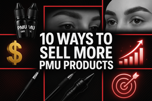 10 Ways to Sell More PMU Products | Charming Tattoo